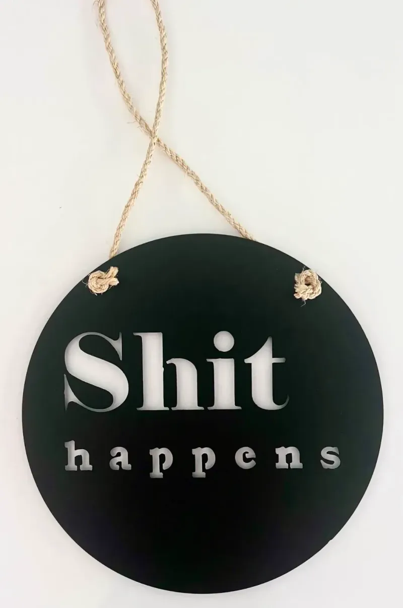 Shit Happens metal sign by Rock DeSigns